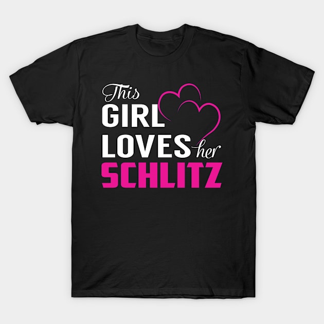 This Girl Loves Her SCHLITZ T-Shirt by LueCairnsjw